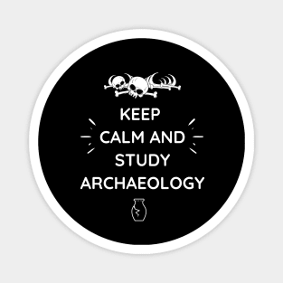 Keep calm and study archaelogy Magnet